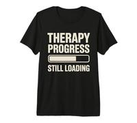 Funny Therapy Progress Still Loading Mental Health Humor Quo Premium T-Shirt