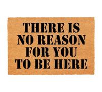 Funny There is No Reason for You to Be Here Entryway Outdoor Floor Mat with Heavy-Duty PVC Backing Non Slip Cursive Natural Coconut Coir Brown Mat with Black Font 23.7 x 15.7 inch
