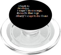 Funny There is nothing I can't do except reach the top shelf PopSockets PopGrip for MagSafe
