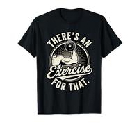 Funny There's an Exercise for that Physical Therapy T-Shirt