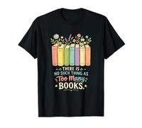Funny There's No Such Thing As Too Many Books Bookworm T-Shirt