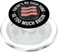 Funny There's No Such Thing As Too Much Bacon Foodie PopSockets PopGrip for MagSafe