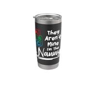 Funny They aren't Mine I'm The Nanny Babysitting Design Stainless Steel Insulated Tumbler