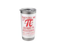 Funny They Call Me Pi Because I'm Irrational Math Quote Joke Stainless Steel Insulated Tumbler
