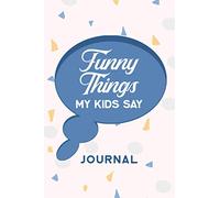 Funny Things My Kids Say Journal: My Kids Quotes Journal - Notebook for Recording all the Sweet and Funny Things Your Child Says - Create a Memory Keepsake - Blue Thought Bubble Cover