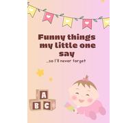 Funny things my little one say...: ... so I'll never forget