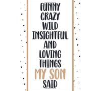 Funny Things My Son Said: A Parents Lined Journal To Write Their Sons Funny and Wise Words