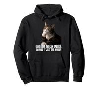 Funny Thinking Cat - Did I Hear Can Opener Or Just The Wind Pullover Hoodie