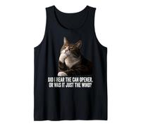 Funny Thinking Cat - Did I Hear Can Opener Or Just The Wind Tank Top