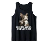 Funny Thinking Cat - Did I Hear Can Opener Or Just The Wind Tank Top