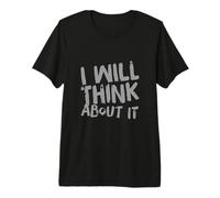 Funny Thinking Text Funny People I Will Think About It Premium T-Shirt