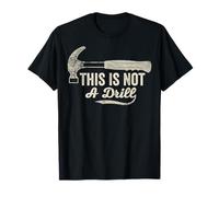 Funny This is Not A Drill Hammer Pun for Dad T-Shirt