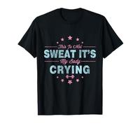 Funny This Is Not Sweat It's My Body Crying Workout Gym T-Shirt