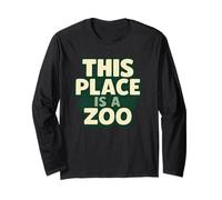 Funny This Place is A Zoo Humor Shirt Sarcastic Jokes Long Sleeve T-Shirt