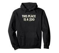 Funny This Place Is A Zoo Humor Shirt Sarcastic Jokes Pullover Hoodie