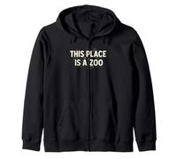 Funny This Place Is A Zoo Humor Shirt Sarcastic Jokes Zip Hoodie