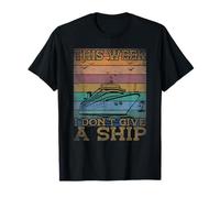 Funny This Week I Don't Give a Ship - Vacation Cruise Ship T-Shirt