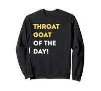 Funny Throat Goat of the Day! - unique humorous gifts Sweatshirt