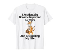 Funny Tiger I Accidentally Became Important at Work Office T-Shirt