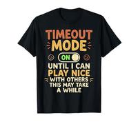 Funny Timeout Shirt I've Put Myself in Timeout Until I Can T-Shirt