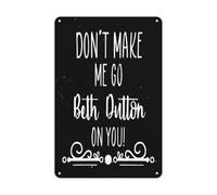 Funny Tin Sign Dont Make Me Go Beth Dutton On You Rustic Metal Sign for Home Office Decoration Plaque 8x12 inch