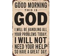 Funny Tin Sign Good Morning This is God I Will Be Handling All Your Problems Today Vintage Tin Sign Art Decor for Room Decor Retro Outdoor Office Garage Bar Cafe 8 X 12 Inches