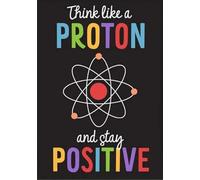 Funny Tin Sign Think Like a Proton Stay Positive Science Classroom Printable Novelty And Fun Home Bathroom Patio Bar Poster Decorative Tin Sign Man Cave 8x12 Inches