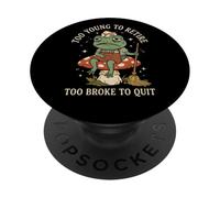 Funny Tired Frog Too Young to Retire Too Broke to Quit PopSockets Adhesive PopGrip