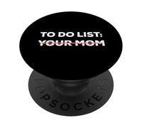 Funny To Do List Your Mom Sarcasm Sarcastic Saying Men Women PopSockets Adhesive PopGrip