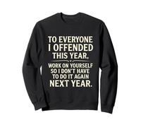 Funny To Everyone I Offended This Year Work On Yourself Sweatshirt