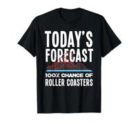 Funny Today's Forecast 100% Chance Of Roller Coasters T-Shirt