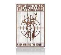 Funny Toilet Tin Sign How Can A Man Who Can Hit A Deer At 250 Yards Away Keep Missing The Toilet Funny Metal Sign Retro Wall Decor for Home Gate Garden 8x12 Inch