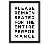 Funny Toilet Wall Art Please Remain Seated Entire Performance Bathroom Sign Decor Artwork Framed Wall Art Print A4