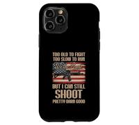 Funny Too Old To Fight Too Slow To Run But I Can Still Shoot Case for iPhone 11 Pro