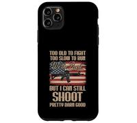 Funny Too Old To Fight Too Slow To Run But I Can Still Shoot Case for iPhone 11 Pro Max