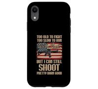 Funny Too Old To Fight Too Slow To Run But I Can Still Shoot Case for iPhone XR