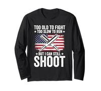 Funny Too Old To Fight Too Slow To Run But I Can Still Shoot Long Sleeve T-Shirt