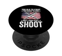 Funny Too Old To Fight Too Slow To Run But I Can Still Shoot PopSockets Adhesive PopGrip