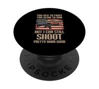 Funny Too Old To Fight Too Slow To Run But I Can Still Shoot PopSockets Adhesive PopGrip