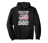 Funny Too Old To Fight Too Slow To Run But I Can Still Shoot Pullover Hoodie