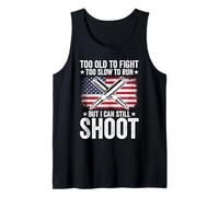 Funny Too Old To Fight Too Slow To Run But I Can Still Shoot Tank Top