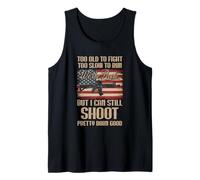 Funny Too Old to Fight Too Slow to Run But I Can Still Shoot Tank Top