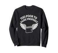 Funny "Too Poor To Panic Properly" Sarcastic Broke Humor Sweatshirt