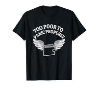 Funny Too Poor to Panic Properly Sarcastic Broke Humor T-Shirt
