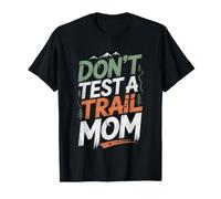 Funny Trail Running Mom Warning Bold Humor Don't Test Runner T-Shirt