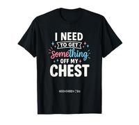 Funny Trans Pride I Need to Get Something Off My Chest Men T-Shirt