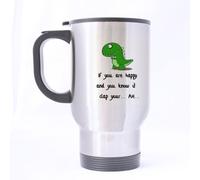 Funny Travel Mug Sliver 14oz Theme Coffee or Tea Cup Green Dinosaur- If You Are Happy and You Know It Clap You.. Ah.. Funny Dinosaur