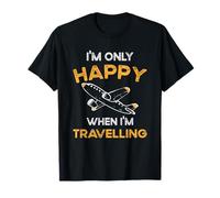 Funny Travelling Graphic I'm Only Happy When I'm Travelling T-Shirt