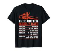 Funny Tree Cutter Hourly Rate Lumberjack Chainsaw Arborist T-Shirt