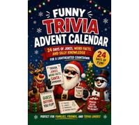 Funny Trivia Advent Calendar: 24 Days of Jokes, Weird Facts, and Silly Knowledge for a Lighthearted Countdown (The Christmas Countdown Collection)